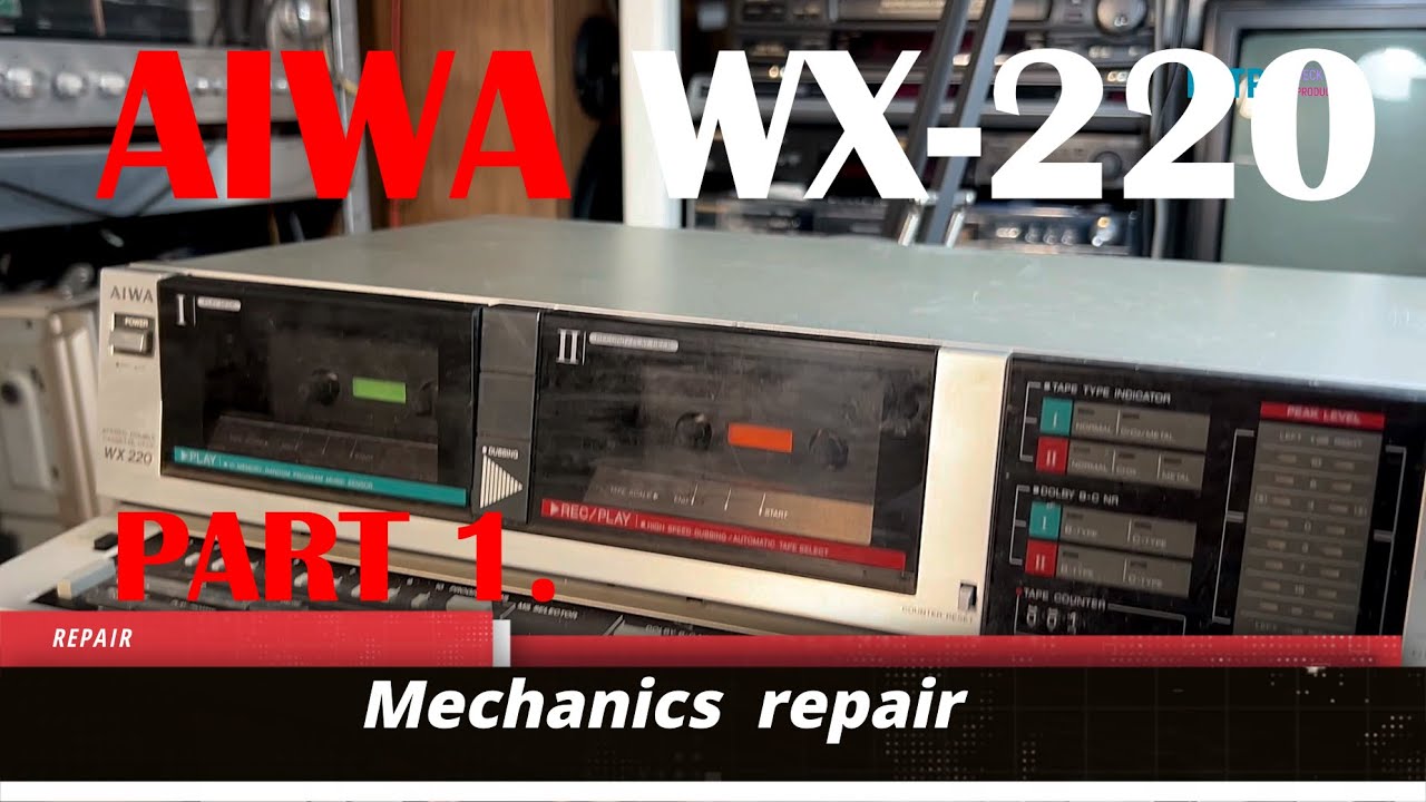 AIWA AD-WX220 cassette deck repair-part 1. - YouTube
