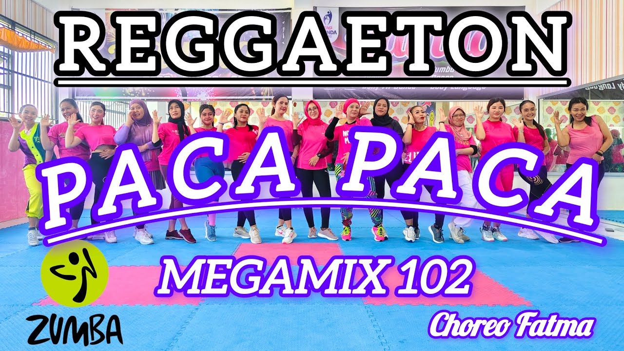 MM 102 PACA PACA - REGGAETON - ZUMBA DANCE - ZUMBA WORKOUT