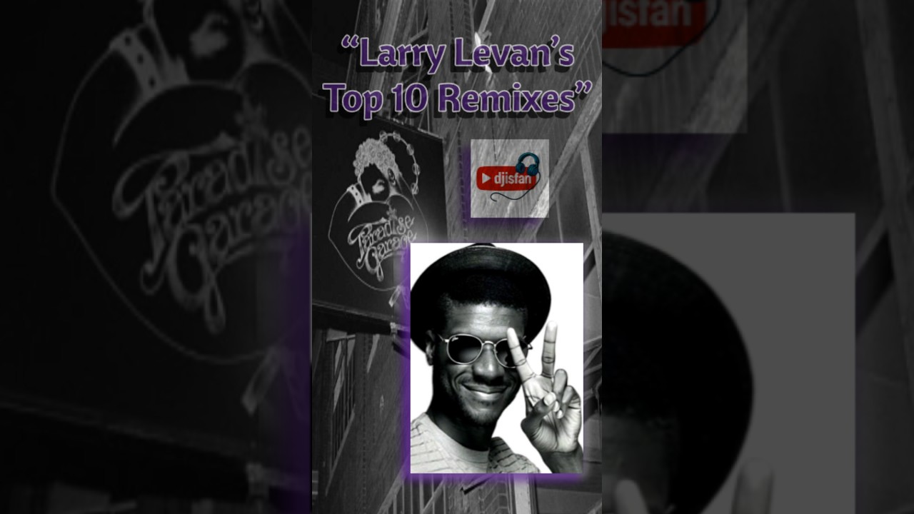 Larry Levan Top 10 Remixes Paradise Garage Classics - YouTube