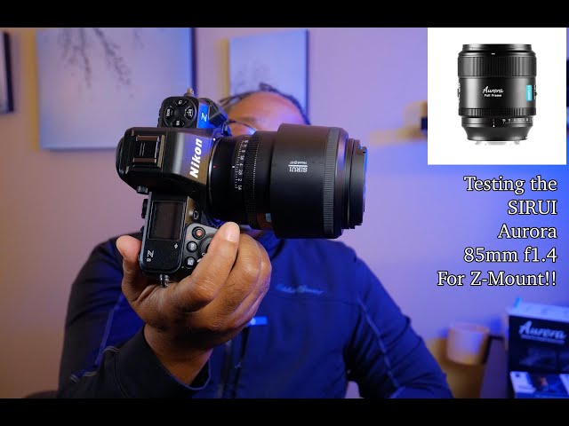 How good is the SIRUI Aurora 85mm f1.4 for Nikon Z mount, Let's
