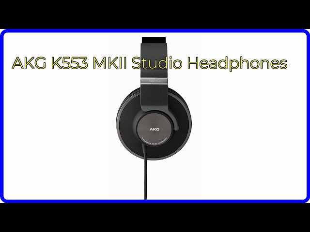REVIEW (2026): AKG K553 MKII Studio Headphones. ESSENTIAL details