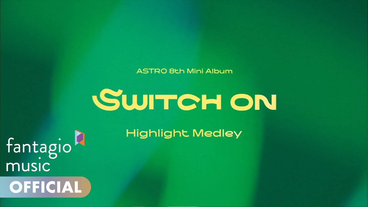 ASTRO 아스트로 - 8th Mini Album 'SWITCH ON' Highlight Medley - YouTube