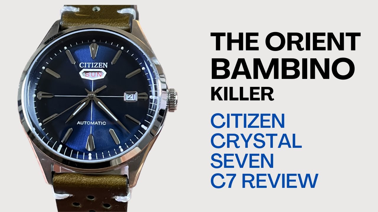 The Orient Banbino Killer - Citizen C7 Crystal Seven NH8390 - YouTube