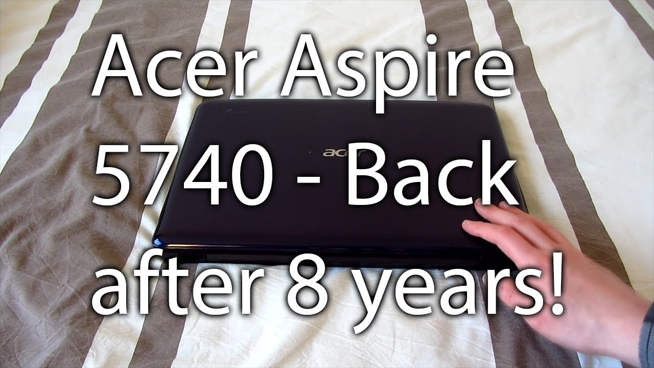 Acer Aspire 5740 - Overview and Throwback - YouTube