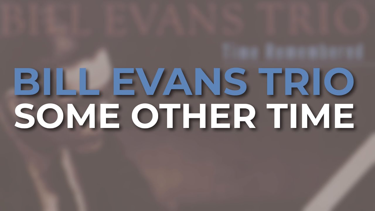 Bill Evans - Some Other Time (Official Audio) - YouTube