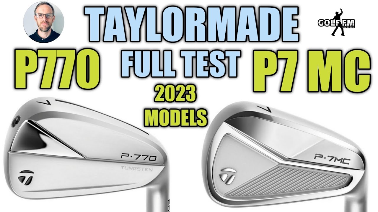 TAYLOR MADE P770 AND P7 MC IRONS, FULL TEST 2023 MODELS - YouTube