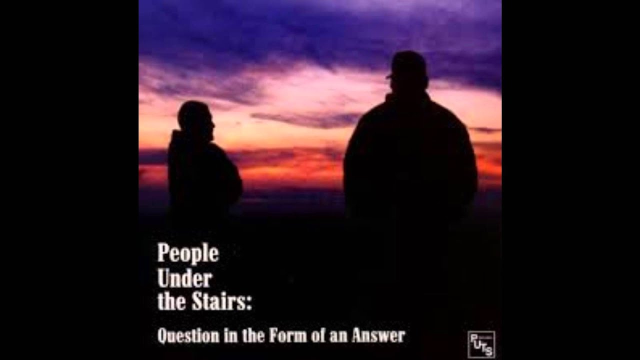 People Under the Stairs - Question In the Form of an Answer (Full