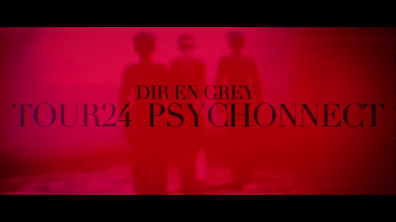 DIR EN GREY - TOUR24 PSYCHONNECT Trailer - YouTube