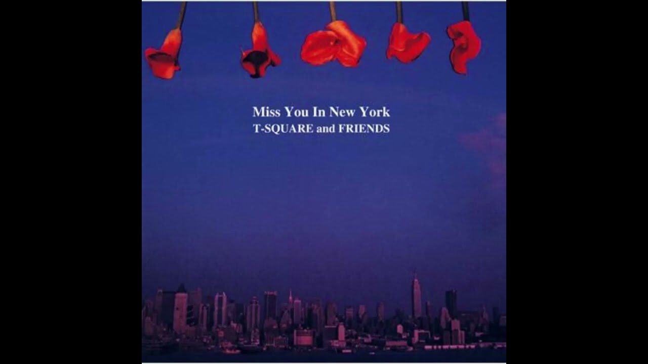 T-Square and Friends - Miss You in New York (1995) - 4. Miss You
