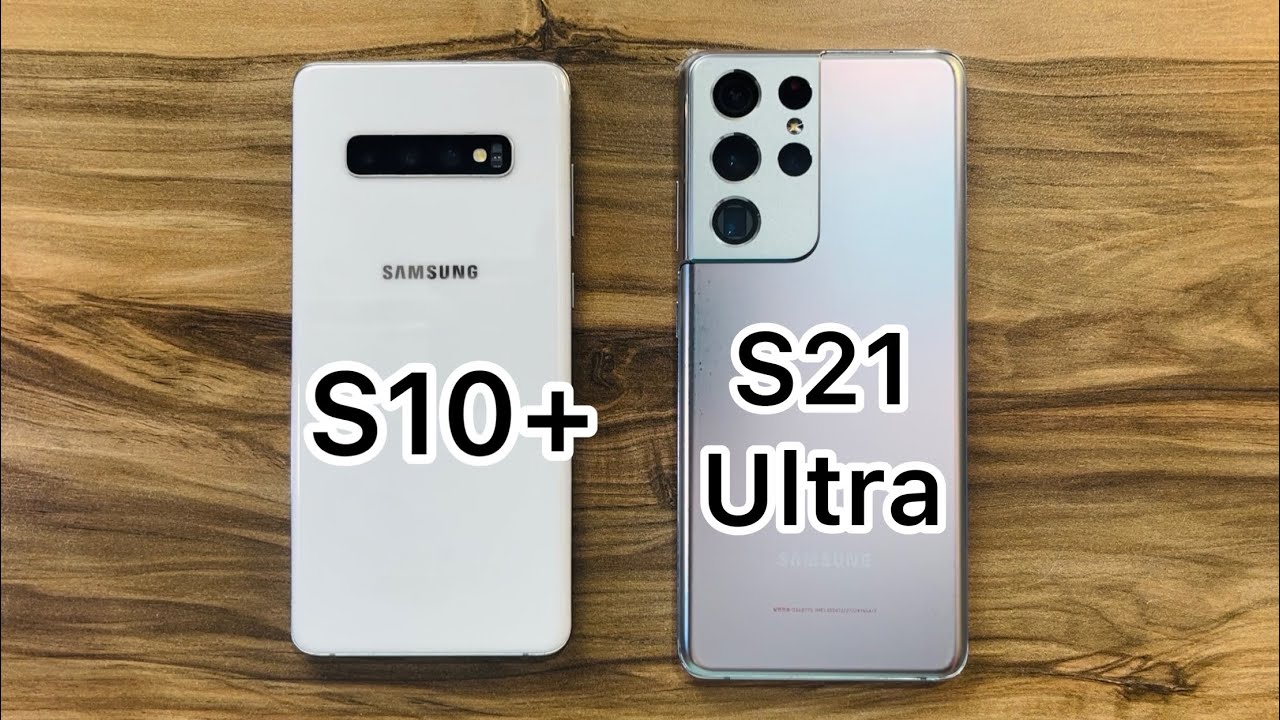 Samsung Galaxy S21 Ultra vs Samsung Galaxy S10+ in 2023 - YouTube
