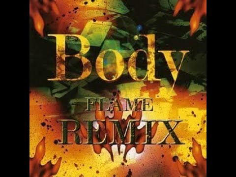 BODY / FLAME REMIX - YouTube