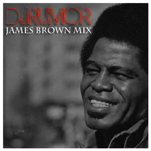 Stream James Brown Mix by DJ Rumor | Listen online for free on