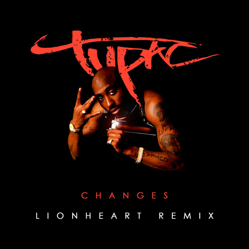 Stream 2Pac - Changes (Lionheart Remix) by Lionheart | Listen
