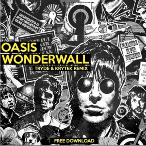 Stream Oasis - Wonderwall (Tryde & Krytek Remix) by TRYDE  KRYTEK