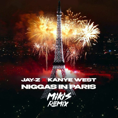 Stream Jay-Z x Kanye West - Niggas In Paris (MIKIS Remix) by MIKIS