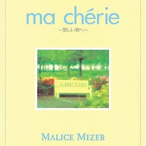 Stream MALICE MIZER - Ma Chérie ～愛しい君へ～ by YuYu :) | Listen