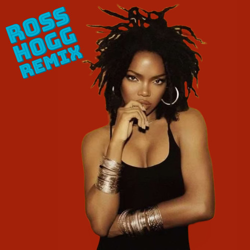 Stream Lauryn Hill - Ready or Not (Ross Hogg Remix) - FREE DL by