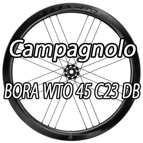 CAMPAGNOLO 2025 BORA WTO 45 C23 DB 2WAY-FIT WHEEL カンパニョーロ