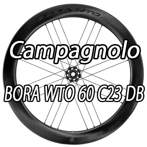CAMPAGNOLO 2024 BORA WTO 60 C23 DB 2WAY-FIT WHEEL カンパニョーロ