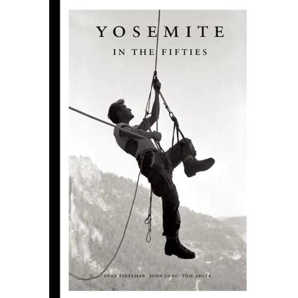 Yosemite In the Sixties: Denny, Glenn, Chouinard, Yvon, Roper