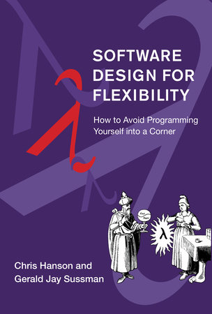 Software Design for Flexibility by Chris Hanson, Gerald Jay
