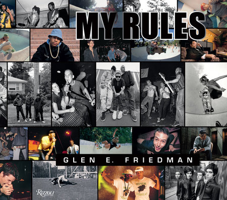 Glen E. Friedman: My Rules - Rizzoli New York