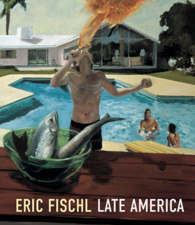 Eric Fischl: Late America - Rizzoli New York