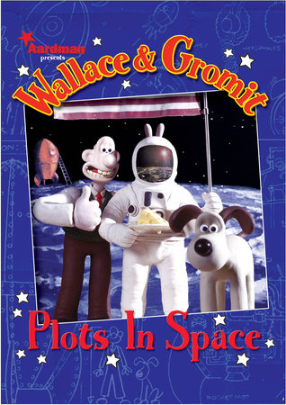 Wallace & Gromit: Plots in Space by Dan Abnett: 9781845763626