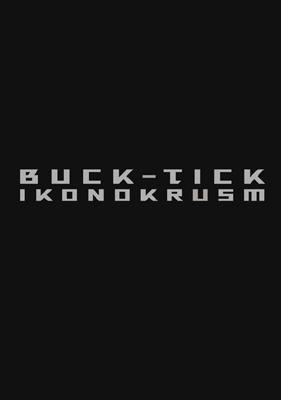 IKONOKRUSM BUCK‐TICK : BUCK-TICK | HMV&BOOKS online - 4789718735