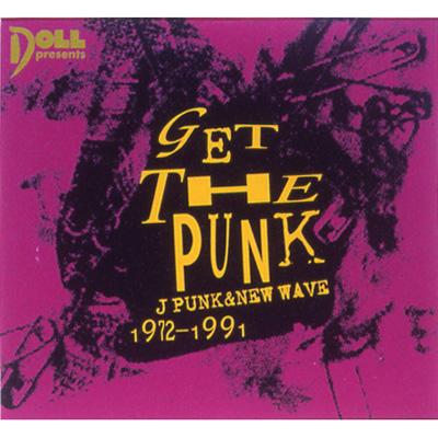 GET THE PUNK J PUNK & NEW WAVE 1972-1991 | HMV&BOOKS online - TECN