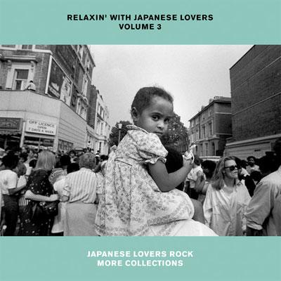 RELAXIN' WITH JAPANESE LOVERS VOLUME 3 JAPANESE LOVERS ROCK MORE