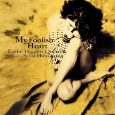 My Foolish Heart Vol.1 : Eddie Higgins / Scott Hamilton