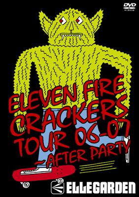 ELEVEN FIRE CRACKERS TOUR 06-07 ～AFTER PARTY : ELLEGARDEN