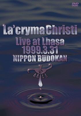 La'cryma Christi Live at Lhasa 1999.3.31 日本武道館 : La'cryma