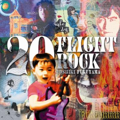 20 FLIGHT ROCK ～YOSHIKI FUKUYAMA SELECTED WORKS～ : 福山芳樹