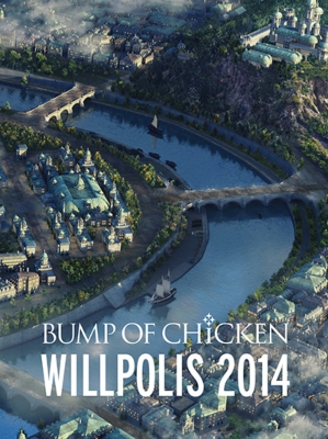 BUMP OF CHICKEN 「WILLPOLIS 2014」（Blu-ray） : BUMP OF CHICKEN