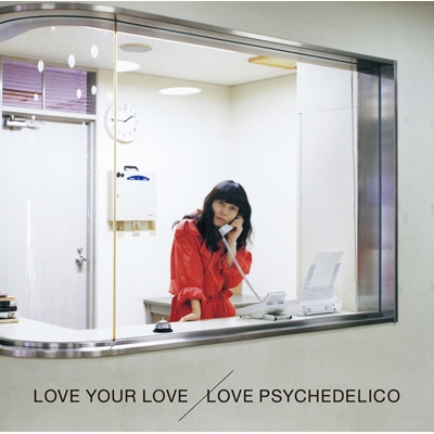 LOVE YOUR LOVE : LOVE PSYCHEDELICO | HMV&BOOKS online - VICL-64802
