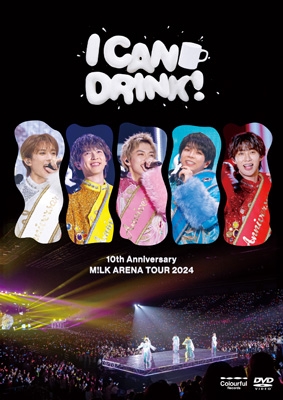 10th Anniversary M!LK ARENA TOUR 2024 「I CAN DRINK!」 (2DVD) : M