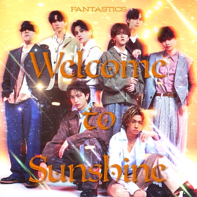 Welcome to Sunshine : FANTASTICS from EXILE TRIBE | HMV&BOOKS