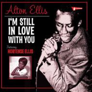 I'm Still In Love With You -Featuring Hortence Ellis : Alton Ellis
