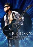 Tsuyoshi Nagabuchi Acoustic Tour 2021 REBORN (2DVD) : 長渕 剛