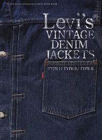 LEVI'S® VINTAGE DENIM JACKETS TYPE Ⅰ/TYPE Ⅱ/TYPE Ⅲ 藤原裕(著
