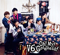 Oh! My! Goodness! | ディスコグラフィー | V6 | アーティスト・作品