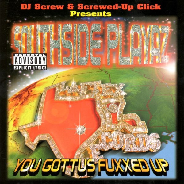 You Gottus Fuxxed Up (Presented by DJ Screw & the Screwed Up Click