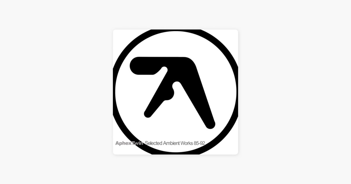 Selected Ambient Works 85-92 - Album by Aphex Twin - Apple Music