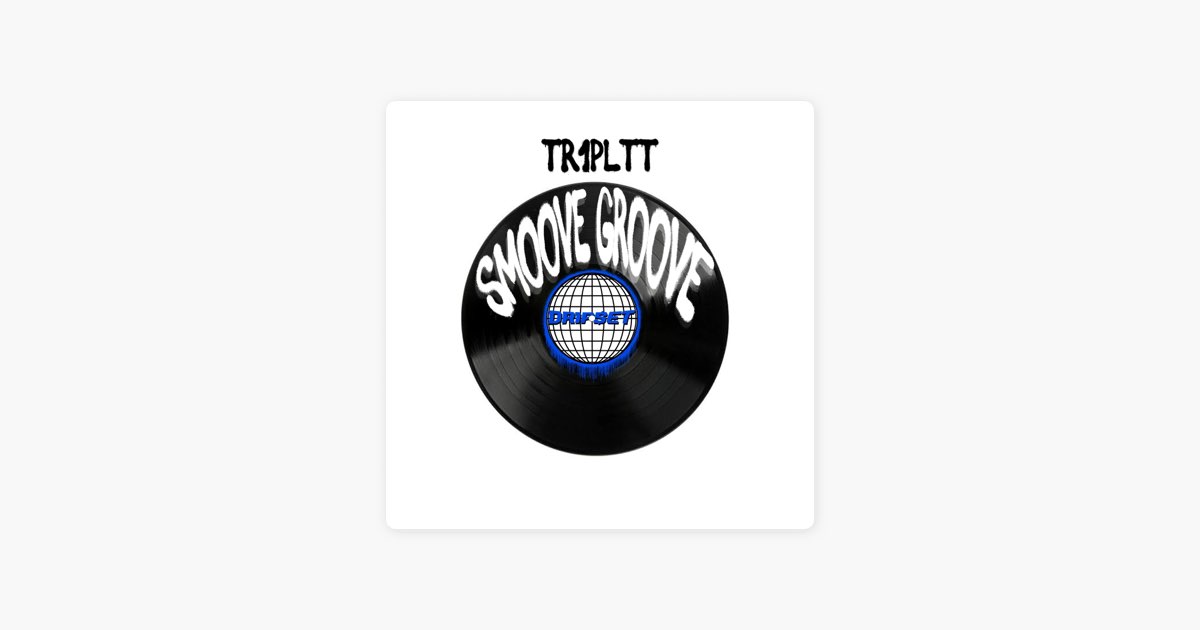 SMOOVE GROOVE - Album by Tr1pltt - Apple Music