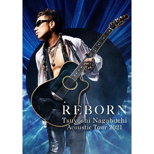 TSUYOSHI NAGABUCHI Acoustic Tour 2021 REBORN 【Blu-ray】/長渕剛