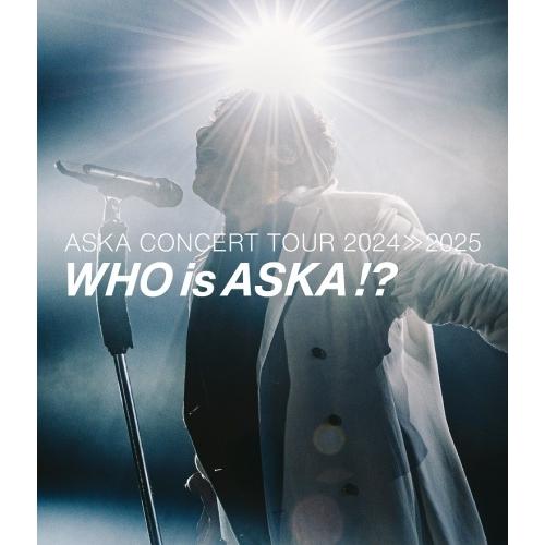 ASKA CONCERT TOUR 2024≫2025 -Who is !? Blu-ray Disc