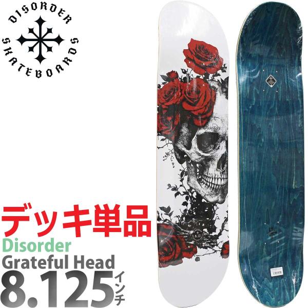 ディスオーダー 8.125インチ スケボー デッキ Disorder Grateful Head