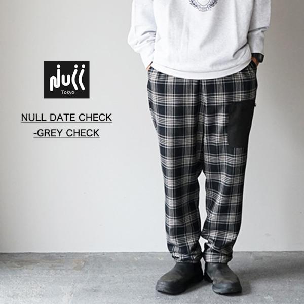 ボトムス パンツ メンズ NULL TOKYO ヌルトウキョウ DATE CHECK -GREY